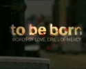 „To Be Born”. Wstrząsający film na temat aborcji (WIDEO +18)