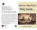 Wystawa fotografii: Tadeusz Myśliński – Mój świat 