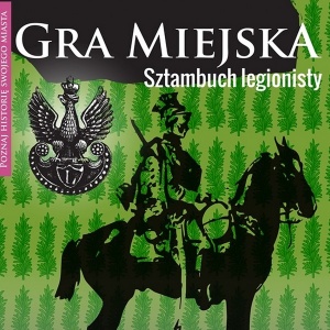Historyczna gra miejska „Sztambuch Legionisty”