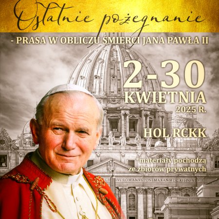 "Ostatnie pożegnanie - prasa w obliczu śmierci Jana Pawła II" - wyjątkowa wystawa w Myszyńcu