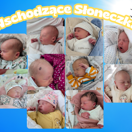 Witamy maluchy urodzone w ostrołęckim szpitalu! Nowe twarze w dziale "Wschodzące Słoneczka"