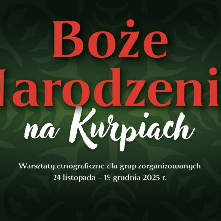  Warsztaty etnograficzne „Boże Narodzenie na Kurpiach”. Zaprasza Muzeum Kultury Kurpiowskiej