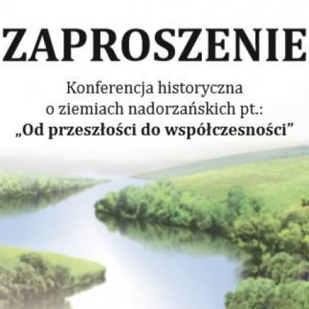 Konferencja historyczna o ziemiach nadorzańskich „Od przeszłości do teraźniejszości”